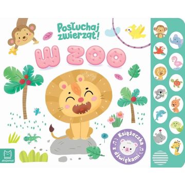 W zoo. Posłuchaj zwierząt. Książeczka z dźwiękami