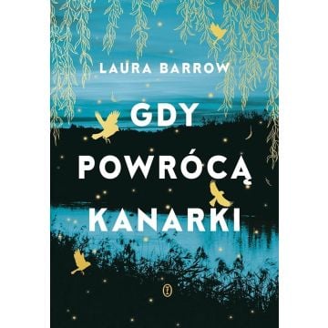 Gdy powrócą kanarki
