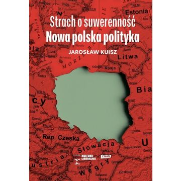 Strach o suwerenność. Nowa polska polityka