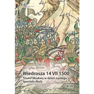 Wiedrosza 14 VII 1500. Triumf Moskwy w dzień...