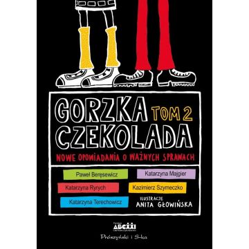 Gorzka czekolada T.2 Nowe opowiadania o ważnych...