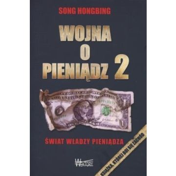 Wojna o pieniądz 2. Świat władzy pieniądza
