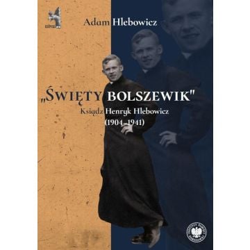 Święty bolszewik. Ksiądz Henryk Hlebowicz