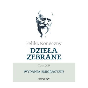 Feliks Koneczny. Dzieła zebrane T.15