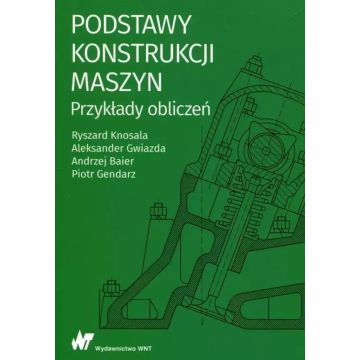 Podstawy konstrukcji maszyn Przykłady obliczeń
