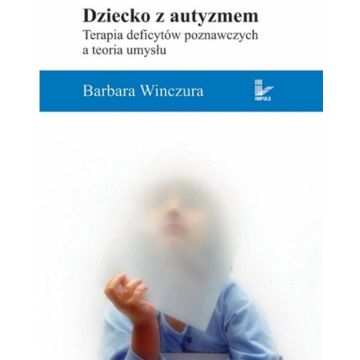 Dziecko z autyzmem. Terapia deficytów poznawczych