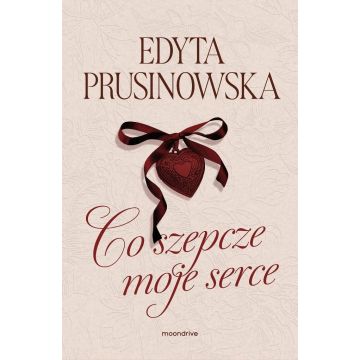 Co szepcze moje serce