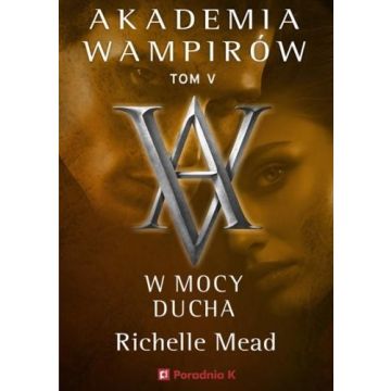 Akademia wampirów T.5 W mocy ducha