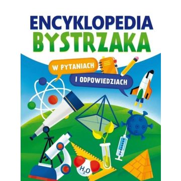 Encyklopedia bystrzaka w pytaniach i odpowiedziach