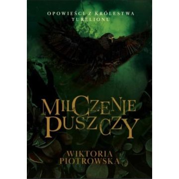 Opowieści z Królestwa Turelionu. Milczenie Puszczy