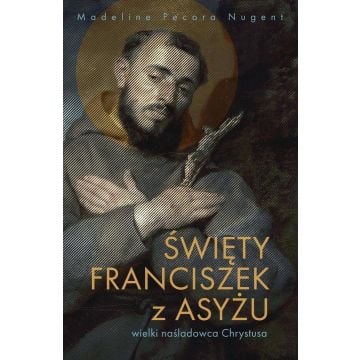 Święty Franciszek z Asyżu - wielki naśladowca...