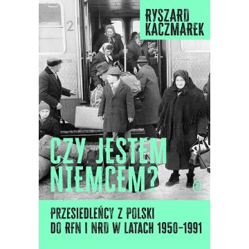 Czy jestem Niemcem? Przesiedleńcy z Polski do...