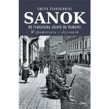 Sanok. Od Franciszka Józefa do Gomułki