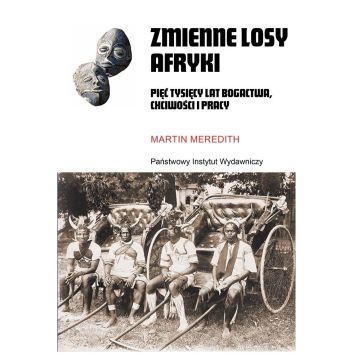 Zmienne losy Afryki. Pięć tysięcy lat bogactwa...