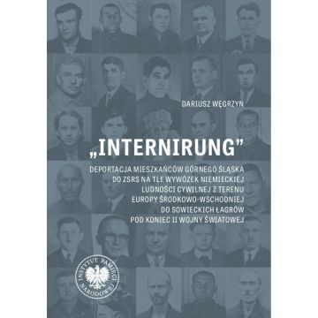Internirung. Deportacja mieszkańców Górnego Śląska