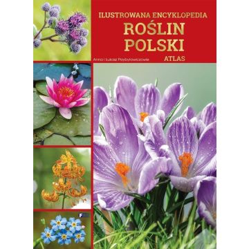Ilustrowana encyklopedia roślin Polski. Atlas