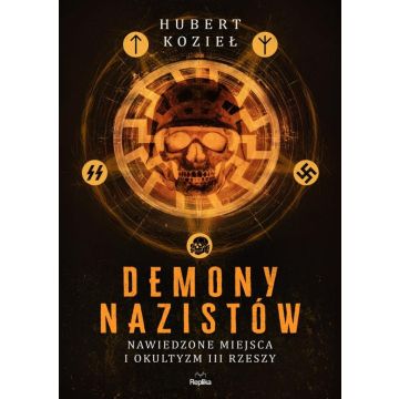 Demony nazistów. Nawiedzone miejsca i okultyzm..