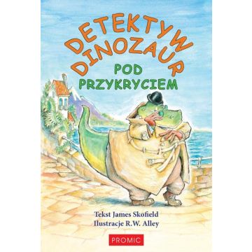 Detektyw Dinozaur. Pod przykryciem