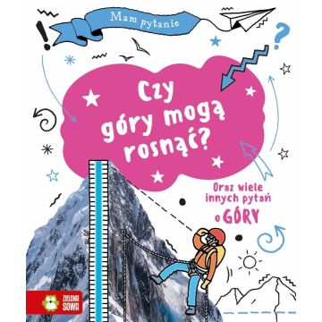 Mam pytanie. Czy góry mogą rosnąć?