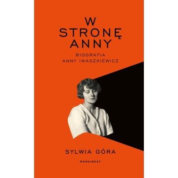 W stronę Anny. Biografia Anny Iwaszkiewicz
