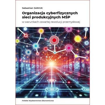Organizacja cyberfizycznych sieci produkcyjnych...