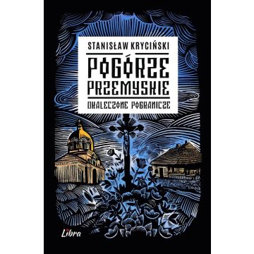 Pogórze Przemyskie Okaleczone pogranicze