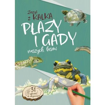 Płazy i Gady naszych lasów. zeszyt z kalką