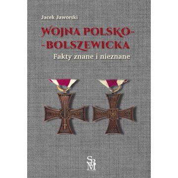 Wojna polsko-bolszewicka. Fakty znane i nieznane