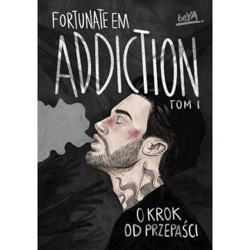 Addiction. O krok od przepaści. T.1