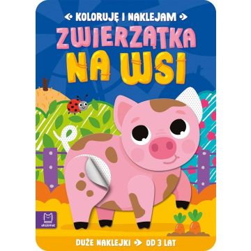 Koloruję i naklejam. Zwierzątka na wsi 3 lata