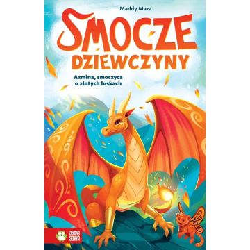 Smocze Dziewczyny. Azmina, smoczyca o złotych...