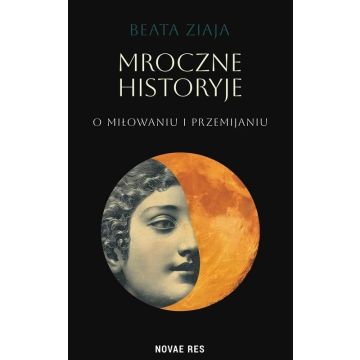 Mroczne historyje o miłowaniu i przemijaniu