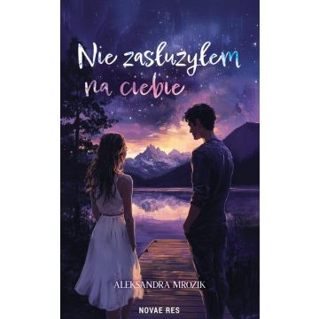Nie zasłużyłem na ciebie