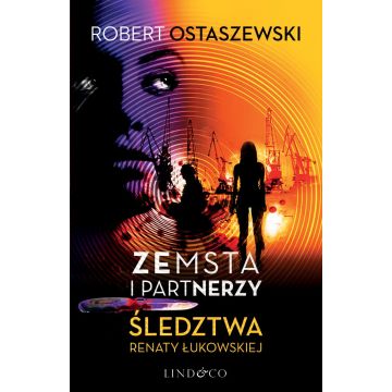 Zemsta i Partnerzy. Śledztwa Renaty Łukowskiej