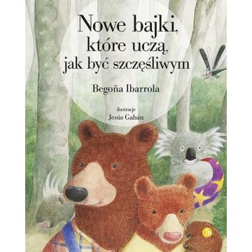 Nowe bajki, które uczą, jak być szczęśliwym