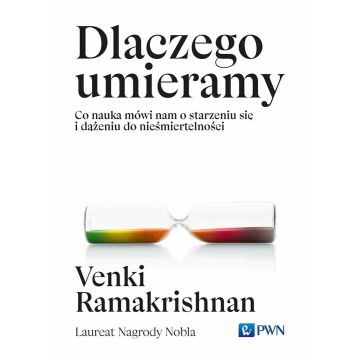 Dlaczego umieramy. Co nauka mówi nam o starzeniu..