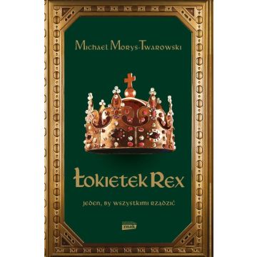 Łokietek Rex. Jeden, by wszystkimi rządzić