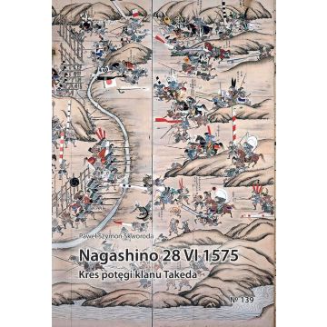 Nagashino 28 VI 1575. Kres potęgi klanu Takeda