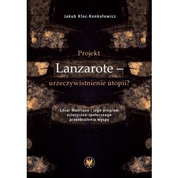 Projekt Lanzarote - urzeczywistnienie utopii?