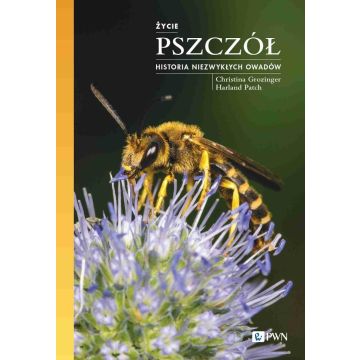 Życie pszczół. Historia niezwykłych owadów
