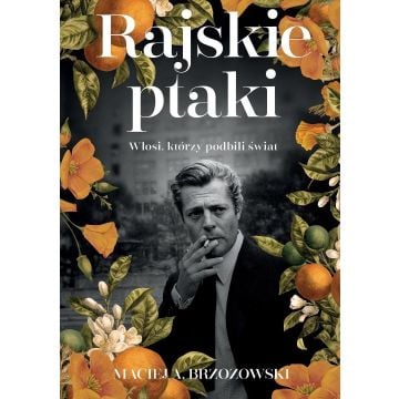 Rajskie ptaki. Włosi, którzy podbili świat
