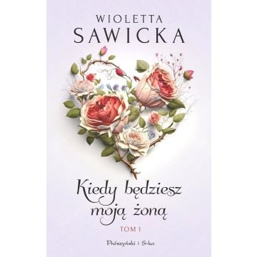 Kiedy będziesz moją żoną T.1