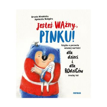 Jesteś ważny, Pinku! Książka o poczuciu własnej...