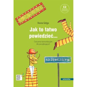 Jak to łatwo powiedzieć... Ćwiczenia komunikacyjne