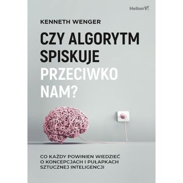 Czy algorytm spiskuje przeciwko nam?