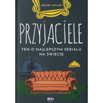 Przyjaciele Ten o najlepszym serialu na świecie
