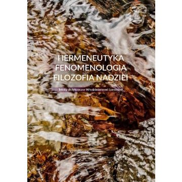 Hermeneutyka - fenomenologia - filozofia nadziei