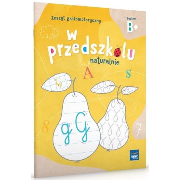 W Przedszkolu Naturalnie. Poziom B+ Zeszyt