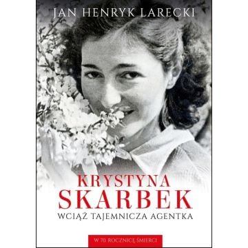 Krystyna Skarbek. Wciąż tajemnicza agentka