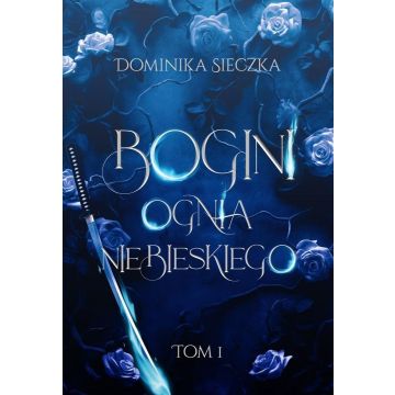 Bogini T.1 Bogini ognia niebieskiego